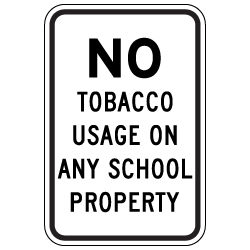 No Tobacco Usage On Any School Property Sign - 12x18- Reflective heavy-gauge (.063) School Property Signs