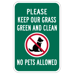 No Pets Allowed Keep Our Grass Clean Sign - 12x18 - Made with Non-Reflective Sheeting and Rust-Free Heavy Gauge Durable Aluminum available at STOPSignsAndMore.com