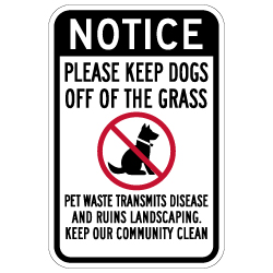 Notice Please Keep Dogs Of Off Grass Sign - 12x18 - Made with Non-Reflective Sheeting and Rust-Free Heavy Gauge Durable Aluminum available at STOPSignsAndMore.com