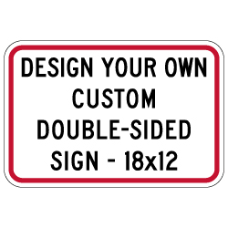 Custom Double-Sided Reflective Sign - 18x12 Size - Vertical Rectangle - Heavy Gauge Rust-Free Aluminum Rated for at least 7 Years Outdoor Service without Fading