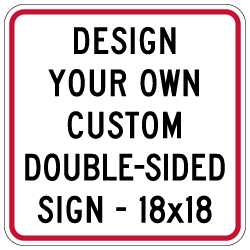 Buy Custom Double-Sided Signs - 18x18 - Reflective Rust-Free Heavy-Duty Custom Aluminum Signs