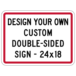 Design Your Own Custom Double-Sided Reflective Signs - 24x18 Size - Vertical Rectangle - Reflective Rust-Free Heavy Gauge Aluminum Signs
