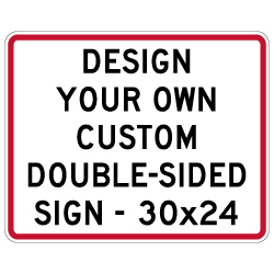 Design Your Own Custom Double-Sided Sign! Create Your Own Custom Reflective 30x24 Sign Online Now!