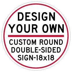 Buy Custom Double-Sided Round Signs - 18x18 - Reflective Rust-Free Heavy-Duty Custom Aluminum Signs