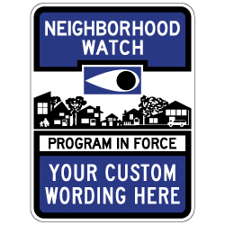 Semi-Custom Neighborhood Watch Program In Force Warning Sign - 18x24 - Made with 3M Reflective Rust-Free Heavy Gauge Durable Aluminum available at STOPSignsAndMore