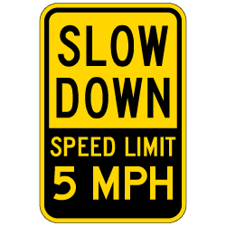 Slow Down Speed Limit 5-MPH Warning Sign - 12x18 - Made with 3M Reflective Sheeting on Rust-Free Heavy Gauge Durable Aluminum available from STOPSignsAndMore.com