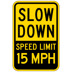 Slow Down Speed Limit 15-MPH Warning Sign - 12x18 - Made with 3M Reflective Sheeting on Rust-Free Heavy Gauge Durable Aluminum available from STOPSignsAndMore.com