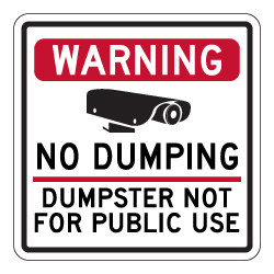 Warning No Dumping Dumpster Not For Public Use Sign - 8x8 - Made with Reflective Rust-Free Heavy Gauge Durable Aluminum. Buy Video Security Signs,  Video Surveillance Signs and Security Signs from StopSignsandMore.com