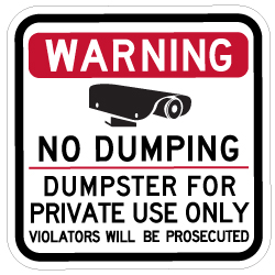 Warning No Dumping Dumpster For Private Use Only  - 12x12 - Made with Reflective Rust-Free Heavy Gauge Durable Aluminum available from StopSignsandMore.com