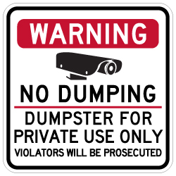 Warning No Dumping Dumpster For Private Use Only - 18x18 - Made with Reflective Rust-Free Heavy Gauge Durable Aluminum available from StopSignsandMore.com