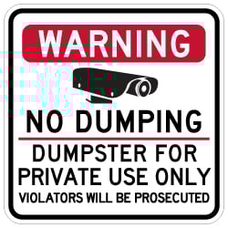 Warning No Dumping Dumpster For Private Use Only - 18x18 - Made with Reflective Rust-Free Heavy Gauge Durable Aluminum available from StopSignsandMore.com