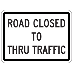 R11-4-MOD Road Closed To Thru Traffic Sign - 30x24 - Reflective Rust-Free Heavy Gauge Aluminum Traffic Signs