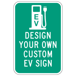 Custom EV Reflective Sign - 12x18 Size - Vertical Rectangle - Heavy Gauge Rust-Free Aluminum Rated for at least 7 Years Outdoor Service without Fading