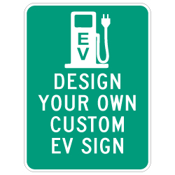 Custom EV Reflective Sign - 18x24 Size - Vertical Rectangle - Heavy Gauge Rust-Free Aluminum Rated for at least 7 Years Outdoor Service without Fading