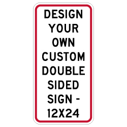 Design Your Own Custom Double-Sided Reflective Signs - 12x24 Size - Vertical Rectangle - Reflective Rust-Free Heavy Gauge Aluminum Signs