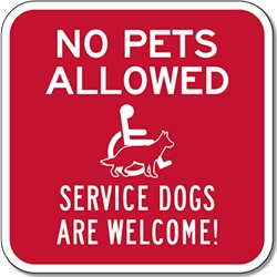 No Pets Allowed Service Animals Are Welcome Sign - 12x12 - available at STOPSignsAndMore.com