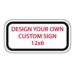 Custom Reflective Sign - 12x6 - Rust-free heavy-gauge reflective aluminum custom signs provide many years of outdoor rated service