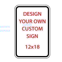 Custom Reflective Sign - 12x18 Size - Vertical Rectangle - Heavy Gauge Rust-Free Aluminum Rated for at least 7 Years Outdoor Service without Fading