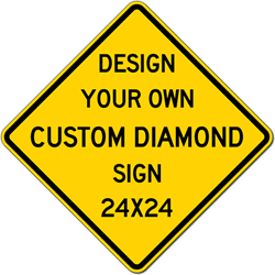 Custom Reflective Diamond Shaped Signs - 24X24 Size - Rust-Free Heavy Gauge Aluminum Signs Rate for 7-Plus Years Outdoor Service