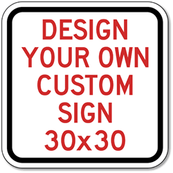 Buy Custom Reflective 30x30 Signs Online Now!