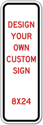 Design Your Own Custom Signs - 8x24 Size - Vertical Rectangle - Reflective Rust-Free Heavy Gauge Aluminum Signs