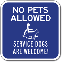 No Pets Allowed Service Animals Are Welcome Sign - 12x12 -