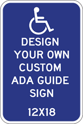 Design Your Own Custom ADA Guide Signs - 12x18 - Reflective Rust-Free Heavy Gauge Aluminum ADA Guide Signs