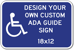 Design Your Own Custom ADA Guide Signs - 18x12- Reflective Rust-Free Heavy Gauge Aluminum ADA Guide Signs